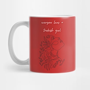 everyone loves a turkish girl Mug